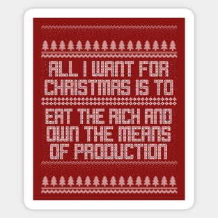 All I Want for Christmas is to Eat the Rich and Own the Means of Production Sticker